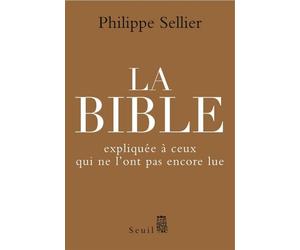 La Bible expliquée à ceux qui ne l'ont pas encore lue - Philippe Sellier - Seuil - broché - Essai