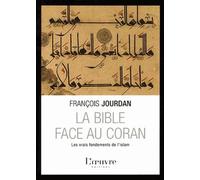 La Bible face au Coran: Les vrais fondements de l'islam