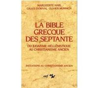 La bible grecque des septante - du judaisme hellenistique au christianisme ancien Gilles Dorival (Auteur), Marguerite Harl (Auteur), MUNNICH OLIVIER (Auteur)