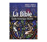 La Bible : guide historique illustré