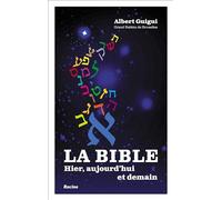 La bible: Hier, aujourd'hui et demain