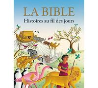 La Bible. Histoires au fil des jours