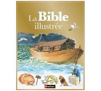 Virginie Aladjidi – La Bible illustrée – Une magnifique édition pour toute la famille – Cartonné