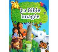 La Bible imagée: Les histoires bibliques préférées des tout jeunes lecteurs