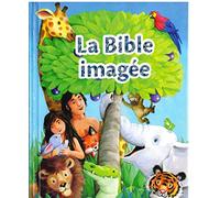 La Bible imagée: Les histoires bibliques préférées des tout jeunes lecteurs