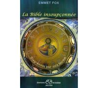 La Bible insoupçonnée - Diagrammes pour vivre heureux