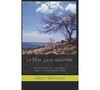 La Bible juive racontée: De la Genèse aux Chroniques - Selon le canon juif de la Bible
