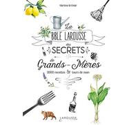 La bible Larousse des secrets de nos grands-mères: 2 000 recettes & tours de main