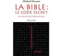 La Bible : Le Code Secret – Tome 3 : Les Nouvelles Révélations – Éditions Robert Laffont