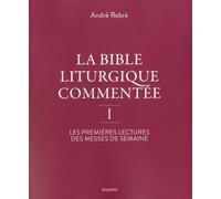 La Bible Liturgique Commentée I - Les Premières Lectures Des Messes De Semaine