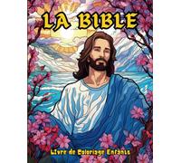 La Bible Livre de Coloriage Enfants: Des illustrations charmantes pour une exploration ludique de la religion chrétienne. Un voyage joyeux et créatif dans la Parole du Seigneur.