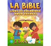 La Bible : Livre de coloriage pour enfants : 35 pages à colorier remplies d'histoires bibliques et de versets des Saintes Écritures pour les 3/10 ans - 74 pages Format A4 NLFBP Editions (Auteur)