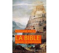 La Bible, manuel de subversion - Stéphane Encel - Cerf - broché - Etude
