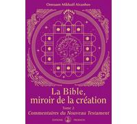 LA BIBLE, MIROIR DE LA CREATION - Tome 2 - Commentaires du Nouveau Testament - O. MIKHAEL AIVANHOV - Prosveta - broché - Essai