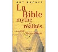 La Bible : mythe et réalités, tome 1 Guy Rachet (Auteur)