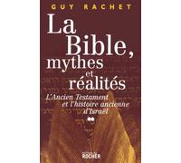 La Bible, mythes et réalités : Tome 2, L'Ancien Testament et l'histoire ancienne d'Israël