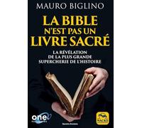 La Bible n'est pas un livre sacré: La révélation de la plus grand supercherie de l'histoire