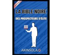 La Bible Noire Des Prospecteurs D'élite