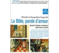 La Bible, parole d'amour : Quand l'initiation chrétienne guérissait la parole