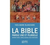 La Bible, Parole Une Et Plurielle - Entrer Dans L'intelligence Des Ecritures