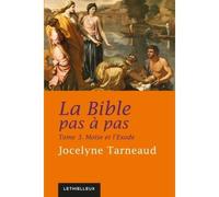 La Bible pas à pas Moïse et l'Exode - Jocelyne Tarneaud - Lethielleux - broché - Etude