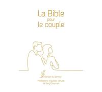 La Bible pour le couple, Couverture rigide blanche, tranche dorée Version du Semeur. Méditations et guides d’étude de Gary Chapman - Gary Chapman - Farel Eds - relié - Essai
