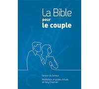 La Bible pour le couple, couverture rigide bleue Version du Semeur. Méditations et guides d’étude de Gary Chapman - Gary Chapman - Farel Eds - relié - Essai