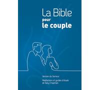 La Bible pour le couple. Version du Semeur. Méditations et guides d’étude de Gary Chapman. Couverture Rigide Quadri Bleu