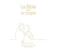 La Bible pour le couple. Version du Semeur. Méditations et guides d’étude de Gary Chapman. Couverture Rigide Blanche, Tranche Dorée