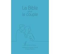 La Bible pour le couple. Version du Semeur. Méditations et guides d’étude de Gary Chapman. Couverture Souple bleue. Tranche Blanche