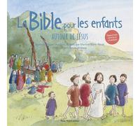 La bible pour les enfants : Autour de Jésus