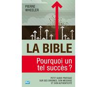 La Bible, pourquoi un tel succès ? - Pierre Wheeler - Blf Europe - broché - Essai
