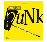 La Bible Punk - 35 Ans De Contre-Culture Musicale