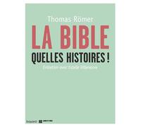 La bible, quelles histoires ! Entretien avec Estelle Villeneuve - Thomas Römer - Bayard - broché - Essai