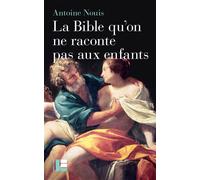 La Bible qu'on ne raconte pas aux enfants - Antoine Nouis - Labor Et Fides - broché - Etude
