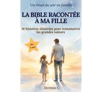 La Bible racontée à ma fille: 16 histoires pour transmettre les grandes valeurs, un rituel du soir en famille