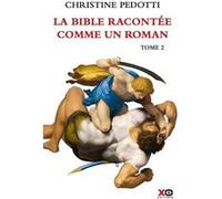Christine Pedotti – La Bible racontée comme un roman – Tome 2 – Broché – xO