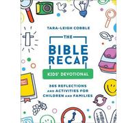 La Bible Recap Kids' Devotional - 365 réflexions et activités pour les enfants et les familles