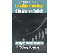 LA BIBLE SUR...LE VALUE INVESTING A LA WARREN BUFFETT: ANALYSE FONDAMENTALE