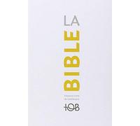 La Bible TOB : Traduction oecuménique avec introductions, notes essentielles, glossaire de Cerf (2010) Broché