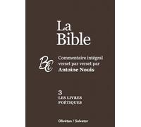 La Bible tome 3 : Les livres poétiques. Commentaire intégral verset par verset par Antoine Nouis