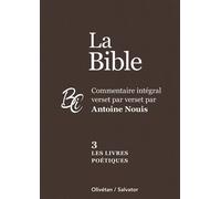 La Bible tome 3 : Les livres poétiques Commentaire intégral verset par verset par Antoine Nouis - Antoine Nouis - Salvator - relié - Essai