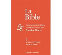 La Bible tome 6 : Actes, épîtres et Apocalypse Commentaire intégral verset par verset par Antoine Nouis - Antoine Nouis - Salvator - relié - Livre