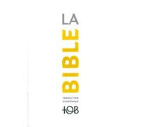 La Bible Tob - Traduction Oecuménique Avec Introductions, Notes Essentielles, Glossaire