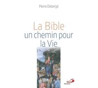 La Bible, un chemin pour la vie - Pierre Debergé - Mediaspaul Qc - broché - Etude
