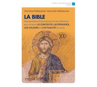 La Bible : Une synthèse d'introduction et de référence pour éclairer le contexte, les épisodes, les valeurs et l'actualité du texte