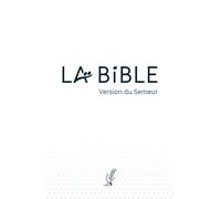La Bible. Version du Semeur. Couverture souple blanche