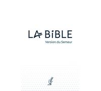 La Bible. Version du Semeur. Couverture souple blanche - Collectif - Excelsis - broché - Livre