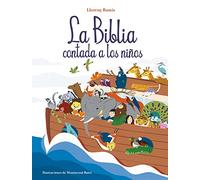 La Biblia contada a los niños: Historias del Antiguo Testamento y Nuevo Testamento