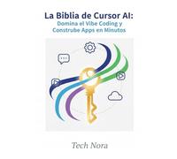 La Biblia de Cursor AI: Domina el Vibe Coding y Construye Apps en Minutos